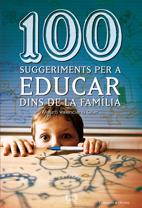 100 SUGGERIMENTS PER A EDUCAR DINS DE LA FAMÍLIA | 9788497914833 | MAURO VALENCIANO OLLER