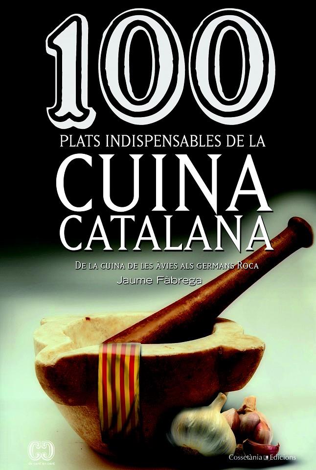 100 PLATS INDISPENSABLES DEL CUINA CATALANA | 9788490341650 | FÀBREGA, JAUME