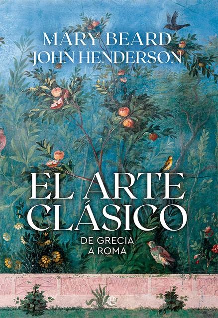 EL ARTE CLÁSICO. DE GRECIA A ROMA | 9788413843292 | BEARD, MARY/HENDERSON, JOHN