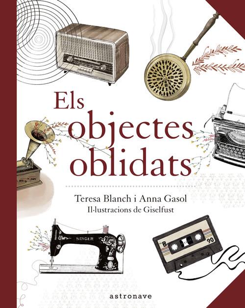 ELS OBJECTES OBLIDATS | 9788467940909 | ANNA GASOL / TERESA BLANCH / GISELFUST