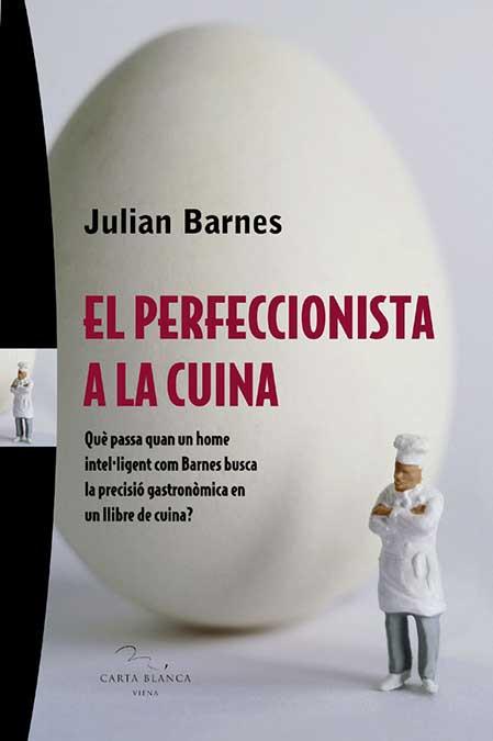 EL PERFECCIONISTA A LA CUINA | 9788483304280 | BARNES, JULIAN