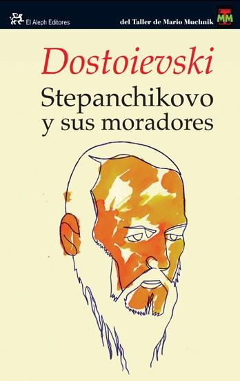 STEPÁNCHIKOVO Y SUS MORADORES | 9788476699331 | DOSTOIEVSKI, FIÓDO MIJAÏLOVICH