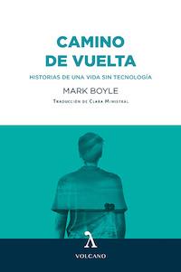 CAMINO DE VUELTA. HISTORIAS DE UNA VIDA SIN TECNOLOGÍA | 9788412283129 | BOYLE, MARK