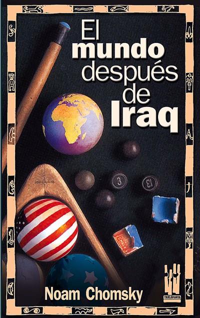 MUNDO DESPUES DE IRAQ, EL | 9788481363814 | CHOMSKY, NOAM