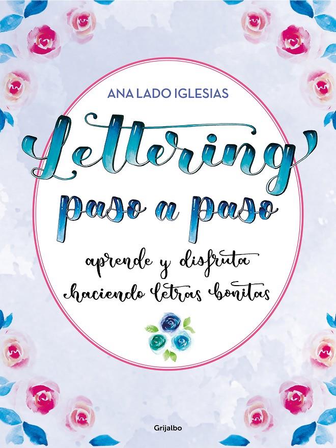 LETTERING PASO A PASO. APRENDE Y DISFRUTA HACIENDO LETRAS BONITAS | 9788418055447 | LADO IGLESIAS, ANA