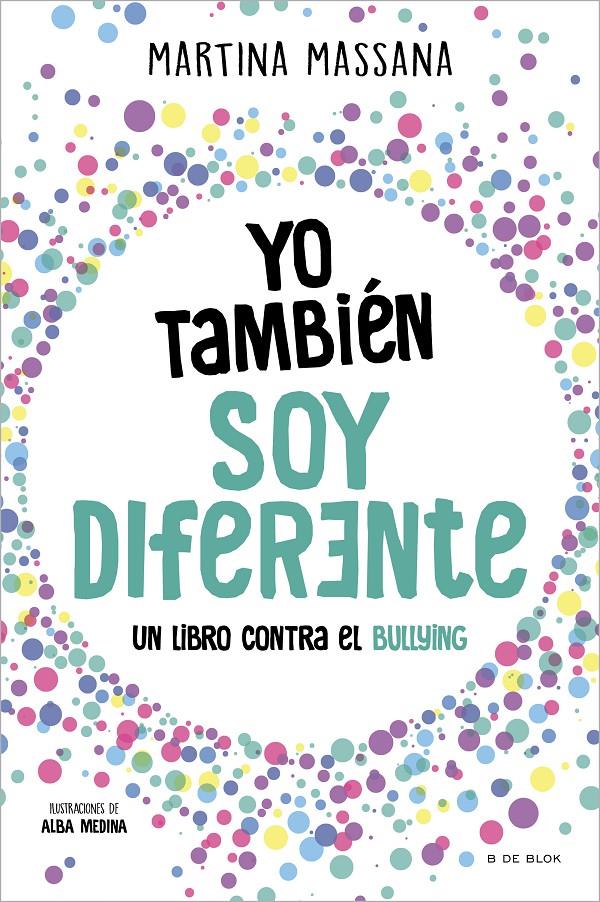 YO TAMBIÉN SOY DIFERENTE. UN LIBRO CONTRA EL BULLYING | 9788419378637 | MASSANA, MARTINA
