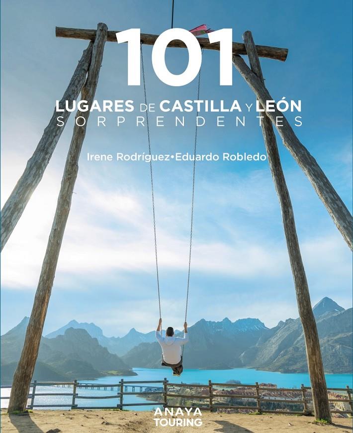 101 LUGARES DE CASTILLA Y LEÓN SORPRENDENTES | 9788491586425 | ROBLEDO ABRIL, EDUARDO/RODRÍGUEZ RODRÍGUEZ, IRENE