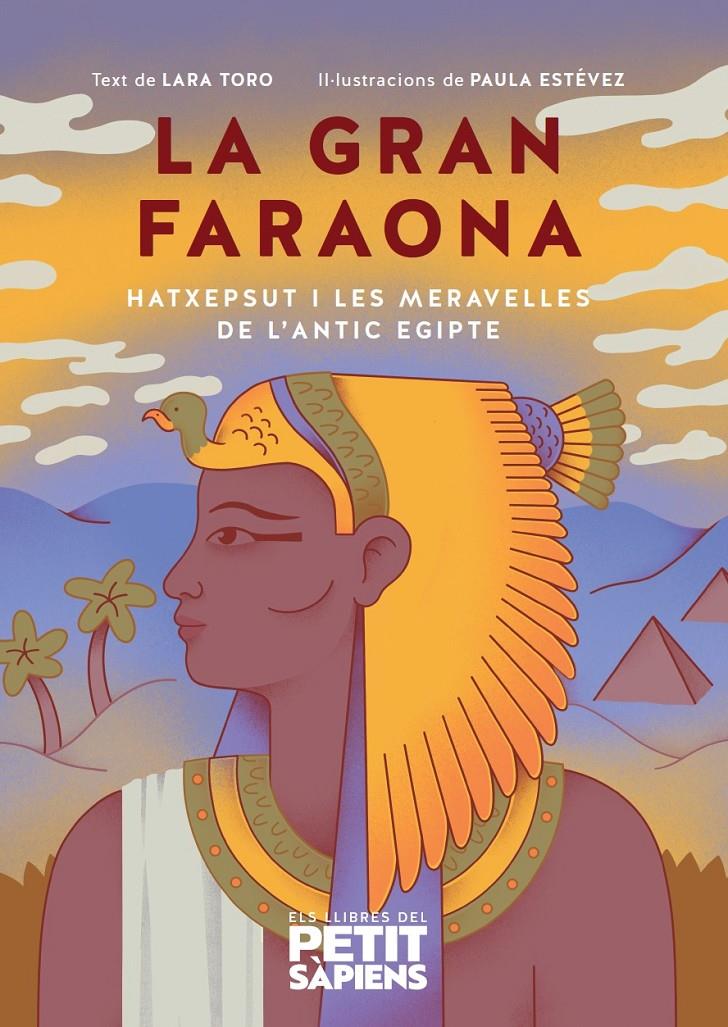 LA GRAN FARAONA. HATXEPSUT I LES MERAVELLES DE L'ANTIC EGIPTE | 9788418928369 | TORO I LIENAS, LARA