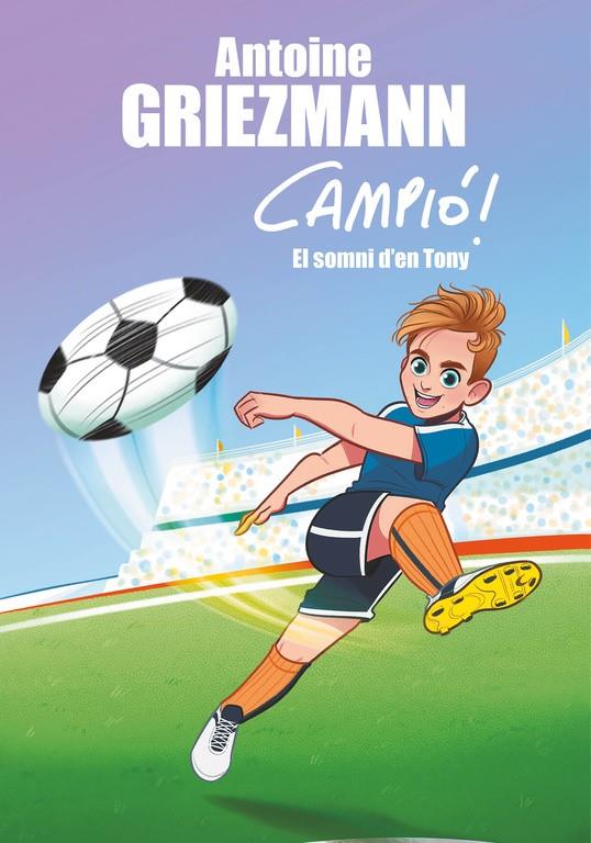 EL SOMNI D'EN TONY (CAMPIÓ! 1) | 9788416712823 | GRIEZMANN, ANTOINE