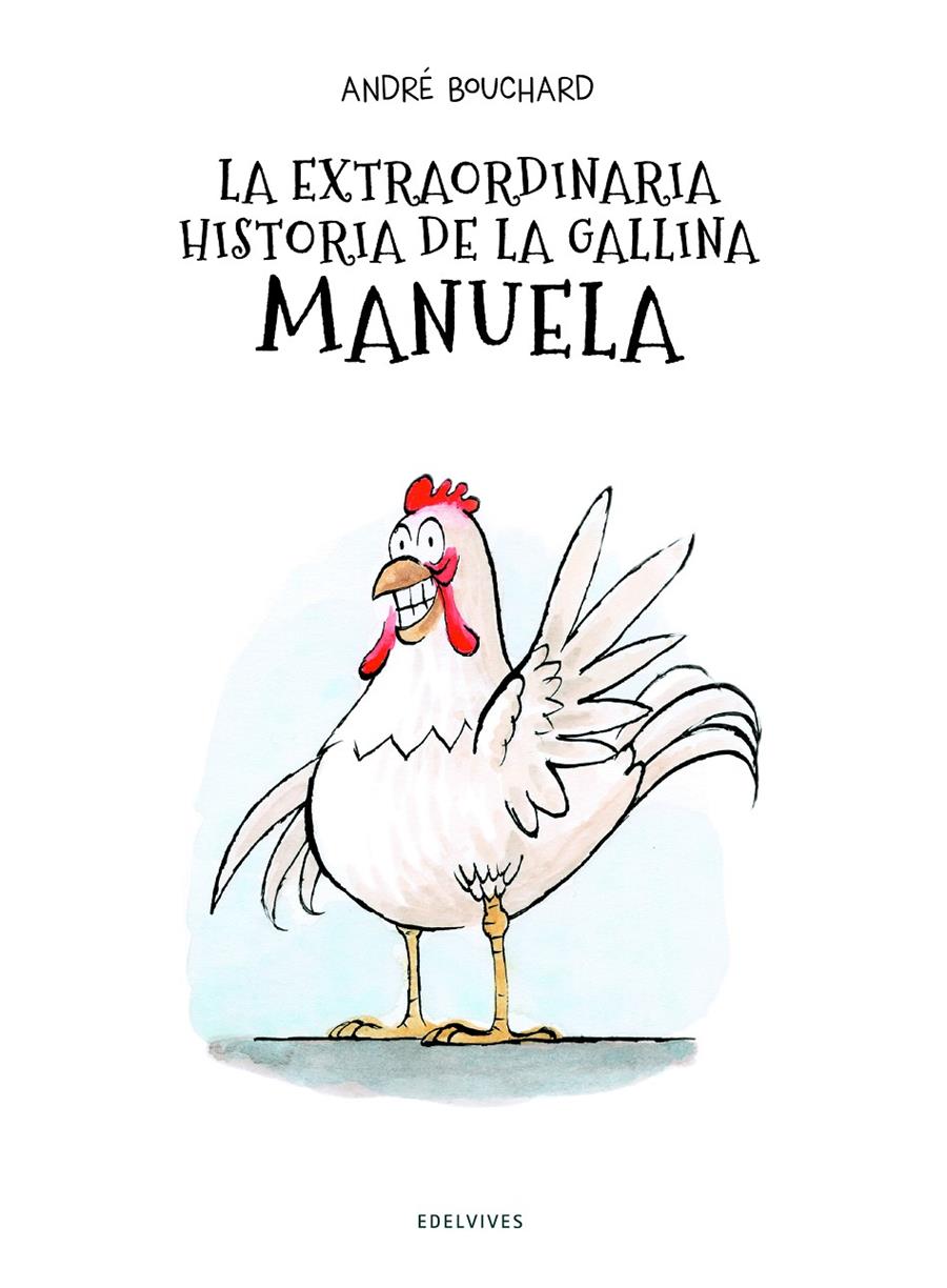 LA EXTRAORDINARIA HISTORIA DE LA GALLINA MANUELA | 9788414017968 | BOUCHARD, ANDRÉ