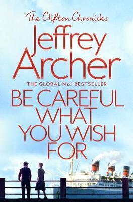 BE CAREFUL WHAT YOU WISH FOR | 9781509847525 | JEFFREY ARCHER