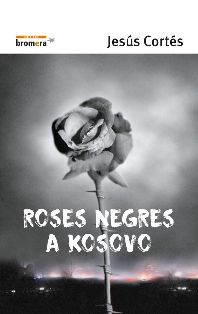 ROSE NEGRES A KOSOVO | 9788476605714 | CORTES, JESUS