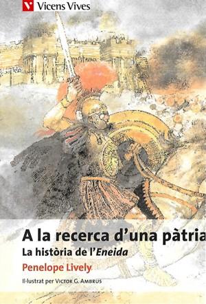 A LA RECERCA D'UNA PÀTRIA: LA HISTORIA DE L'ENEIDA | 9788431681401 | LIVELY, PENELOPE/BALDINI, STEFANO/FRANCES LINCOLN LIMITED