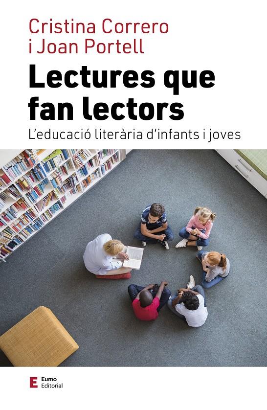 LECTURES QUE FAN LECTORS. L'EDUCACIÓ LITERÀRIA D'INFANTS I JOVES | 9788497667975 | CORRERO IGLESIAS, CRISTINA/PORTELL RIFÀ, JOAN