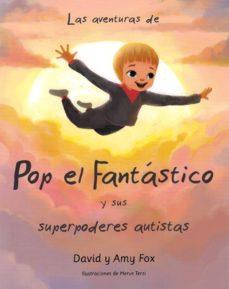 POP EL FANTÁSTICO Y SUS PODERES AUTISTAS  | 9788494963919 | DAVID Y AMY FOX