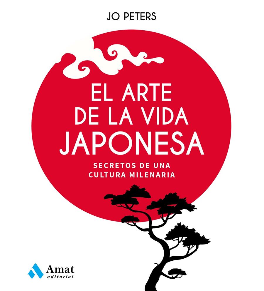 EL ARTE DE LA VIDA JAPONESA. SECRETOS DE UNA CULTURA MILENARIA | 9788497355438 | PETERS, JO