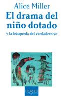 DRAMA DEL NIÑO DOTADO Y LA BUSQUEDA DEL VERDADERO YO   | 9788483105665 | MILLER, ALICE