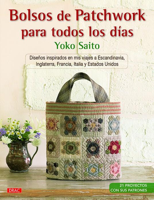 BOLSOS DE PATCHWORK PARA TODOS LOS DíAS | 9788498745252 | SAITO, YOKO