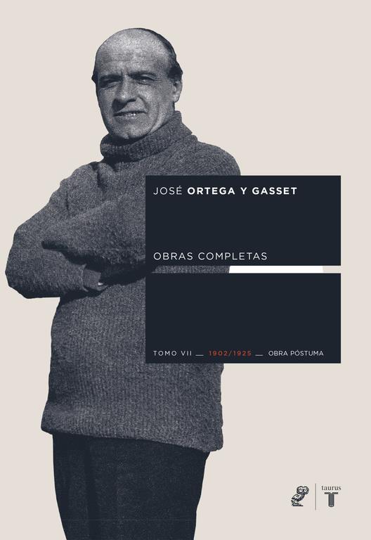 OBRAS COMPLETAS. TOMO VII (1902/1925) [OBRA PÓSTUMA] | 9788430606245 | ORTEGA Y GASSET, JOSÉ