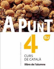 A PUNT. CURS DE CATALÀ. LLIBRE DE L'ALUMNE, 4 | 9788498839937 | VILAGRASA GRANDIA, ALBERT