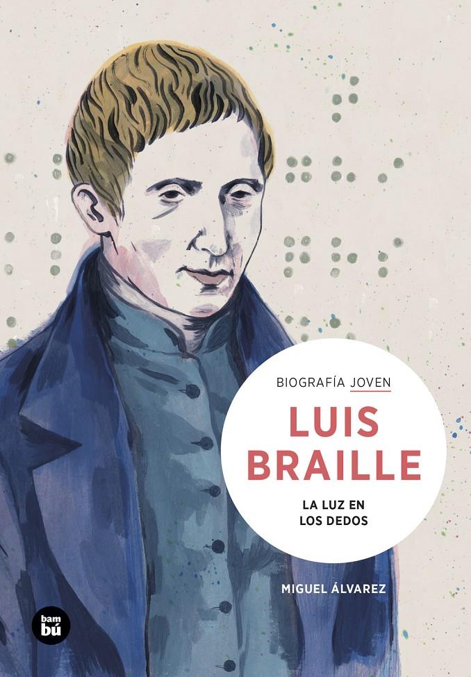 LOUIS BRAILLE. LA LUZ EN LOS DEDOS | 9788483439401 | ÁLVAREZ MORALES, MIGUEL