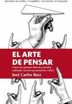 ARTE DE PENSAR, EL  | 9788418205309 | JOSE CARLOS RUIZ