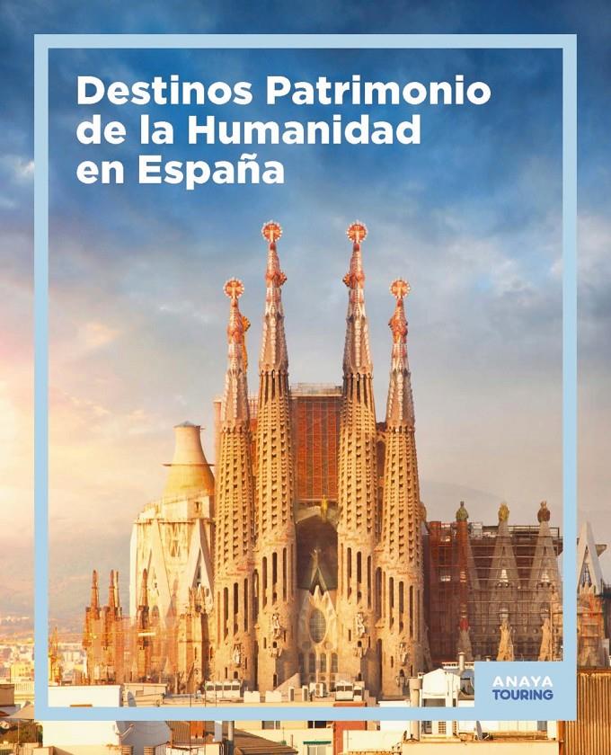 DESTINOS PATRIMONIO DE LA HUMANIDAD EN ESPAÑA | 9788491586524