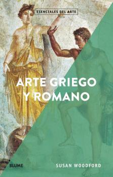 ESENCIALES ARTE. ARTE GRIEGO Y ROMANO | 9788418075148 | WOODFORD, SUSAN