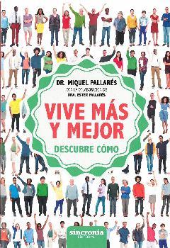 VIVE MÁS Y MEJOR | 9788494744716 | PALLARÉS QUEROL, MIQUEL