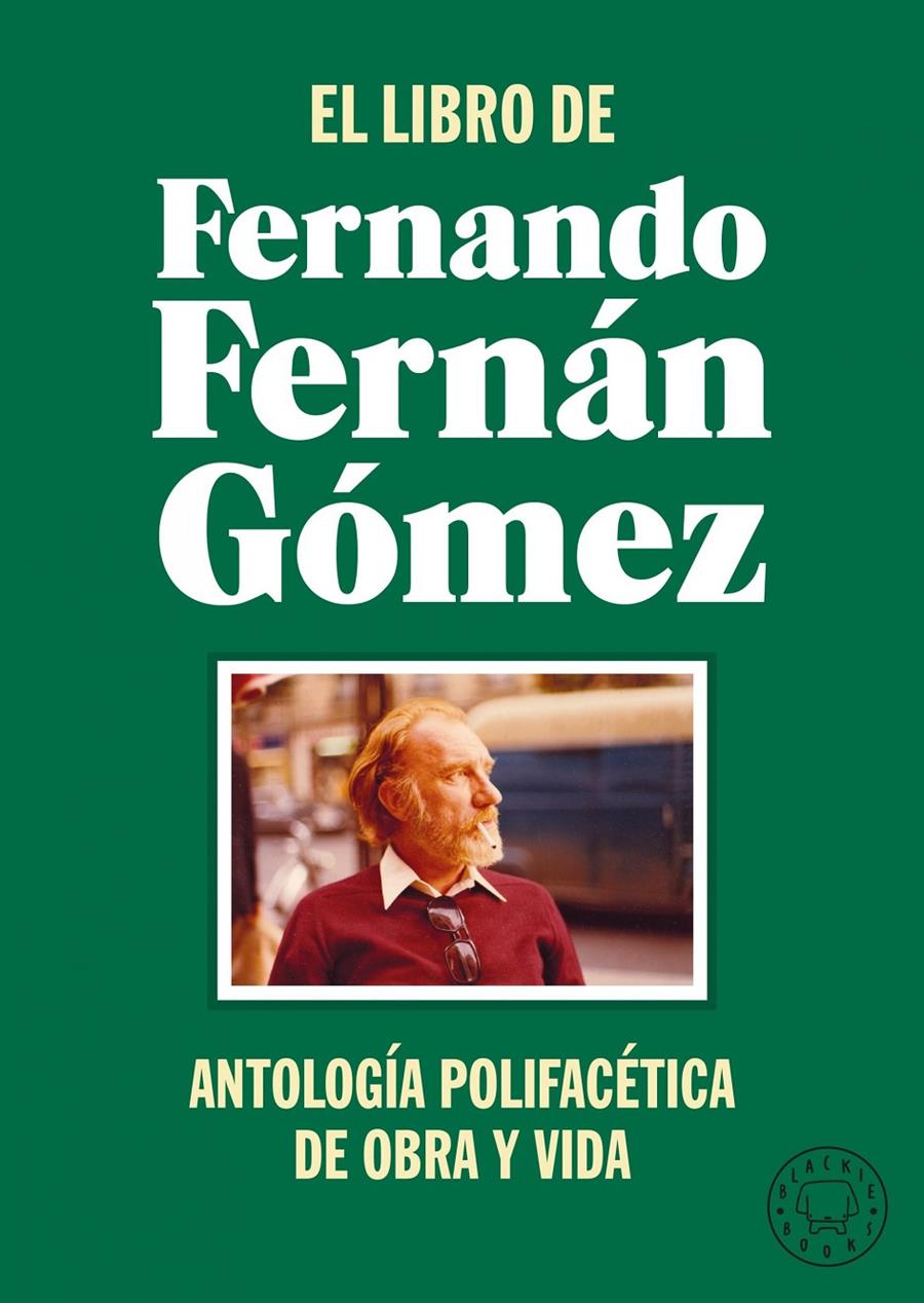 EL LIBRO DE FERNANDO FERNÁN GÓMEZ. ANTOLOGÍA POLIFACÉTICA DE OBRA Y VIDA | 9788418733468 | FERNÁN GÓMEZ, FERNANDO