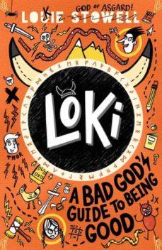 LOKI: A BAD GOD S GUIDE TO BEING GOOD | 9781406399752