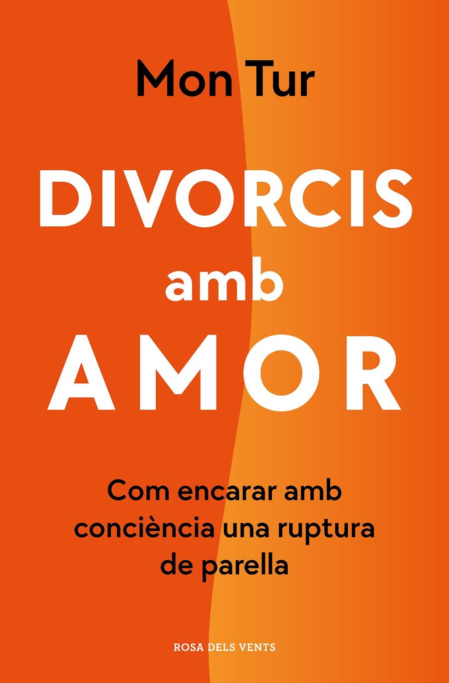 DIVORCIS AMB AMOR. COM ENCARAR AMB CONSCIÈNCIA UNA RUPTURA DE PARELLA | 9788418062254 | TUR, MON