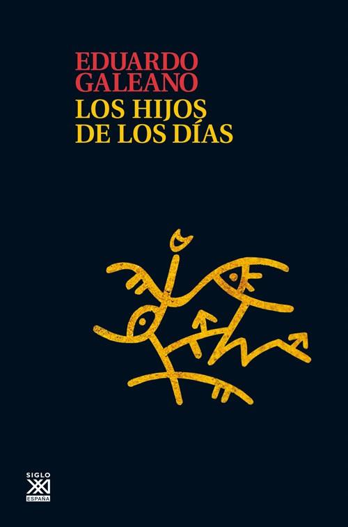 LOS HIJOS DE LOS DIAS | 9788432316272 | GALEANO, EDUARDO