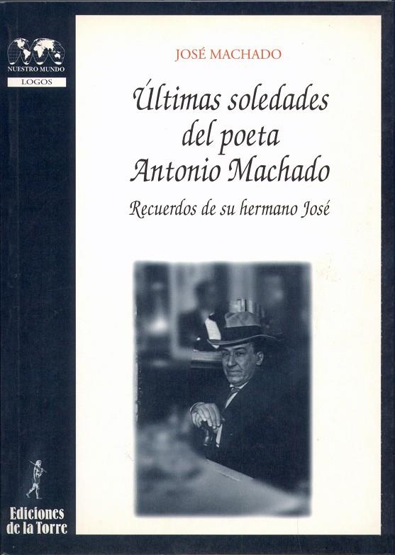 ULTIMAS SOLEDADES DEL POETA ANTONIO MACHADO | 9788479602604 | MACHADO, JOSE