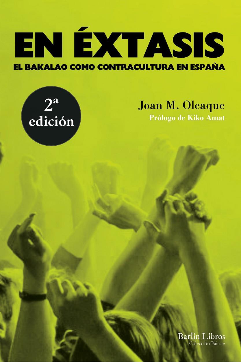 EN ÉXTASIS. EL BAKALAO COMO CONTRACULTURA EN ESPAÑA | 9788494668333 | OLEAQUE, JOAN M.
