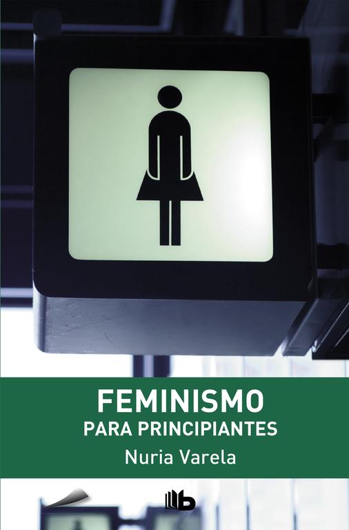FEMINISMO PARA PRINCIPIANTES | 9788498728736 | VARELA, NURIA