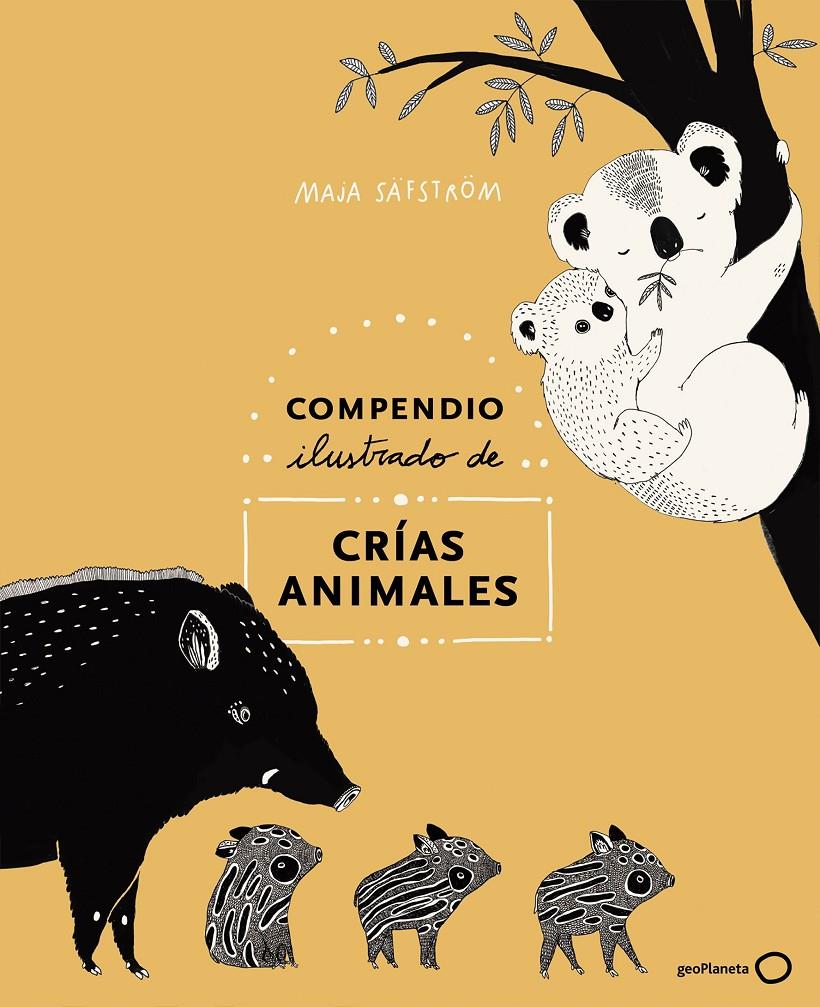 COMPENDIO ILUSTRADO DE ANIMALES Y SUS CRÍAS | 9788408226000 | SÄFSTRÖM, MAJA