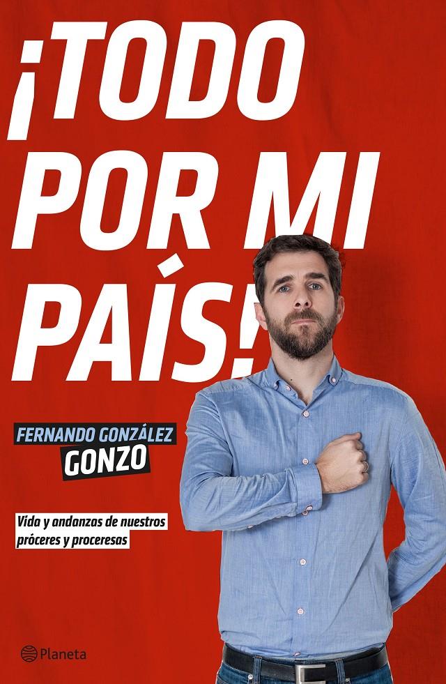 ¡TODO POR MI PAÍS! | 9788408140009 | FERNANDO GONZÁLEZ, GONZO