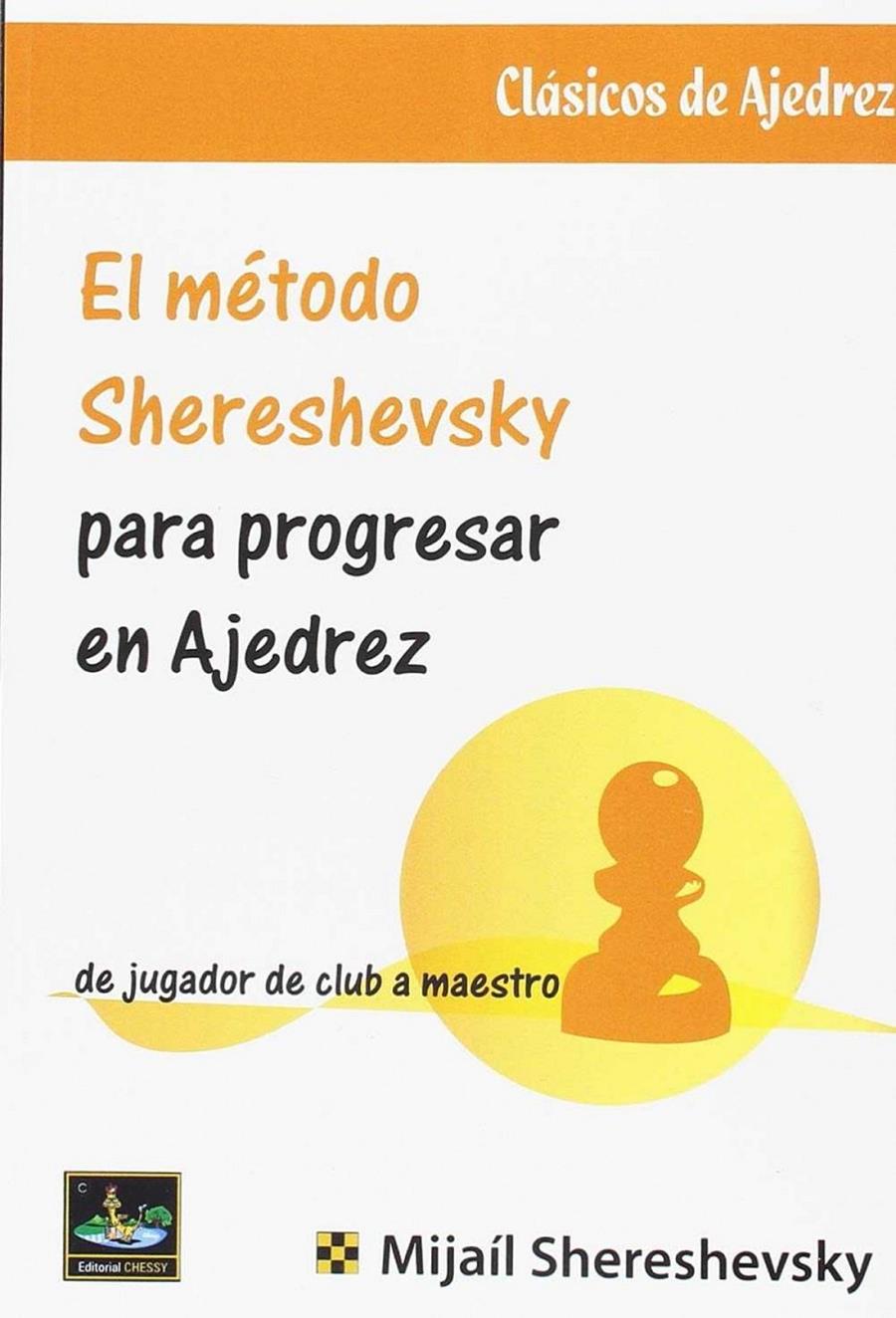 METODO SHERESHEVSKY PARA PROGRESAR EN AJEDREZ,EL | 9788494817922 | SHERESHEVSKY, MIJAIL