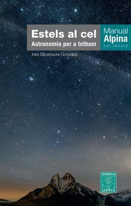 ESTELS AL CEL. ASTRONOMIA PER A TOTHOM | 9788480909532 | DIBARBOURE, INES