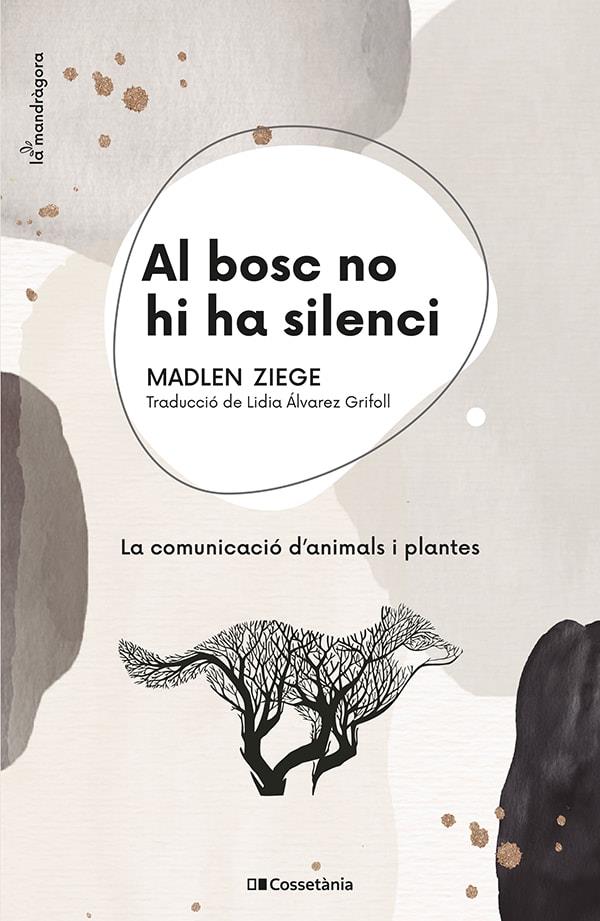 AL BOSC NO HI HA SILENCI. LA COMUNICACIÓ D'ANIMALS I PLANTES | 9788413560663 | ZIEGE, MADLEN