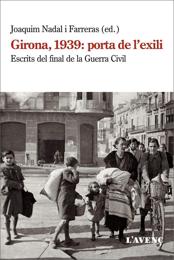 GIRONA, 1939: PORTA DE L'EXILI. ESCRITS DEL FINAL DE LA GUERRA CIVIL | 9788418680038 | JOAQUIM NADAL I FARRERAS