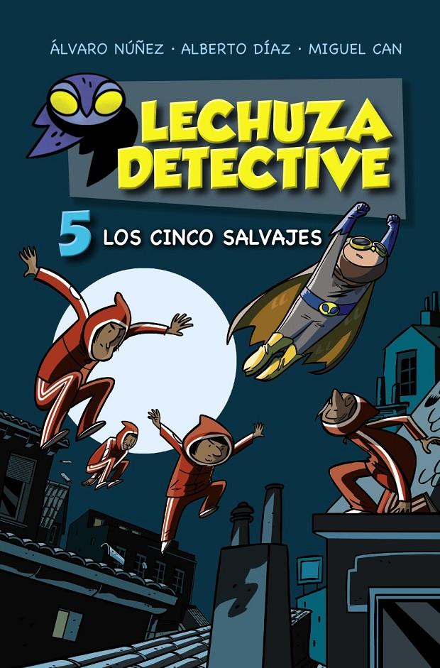 LECHUZA DETECTIVE 5: LOS CINCO SALVAJES | 9788469886144 | LECHUZA, EQUIPO