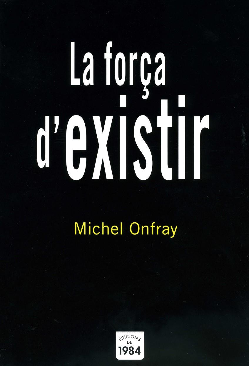 LA FORÇA D'EXISTIR | 9788496061842 | ONFRAY, MICHEL