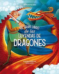 EL GRAN LIBRO DE LAS LEYENDAS DE DRAGONES | 9788418350474 | TEA ORSI, ANNA LANG