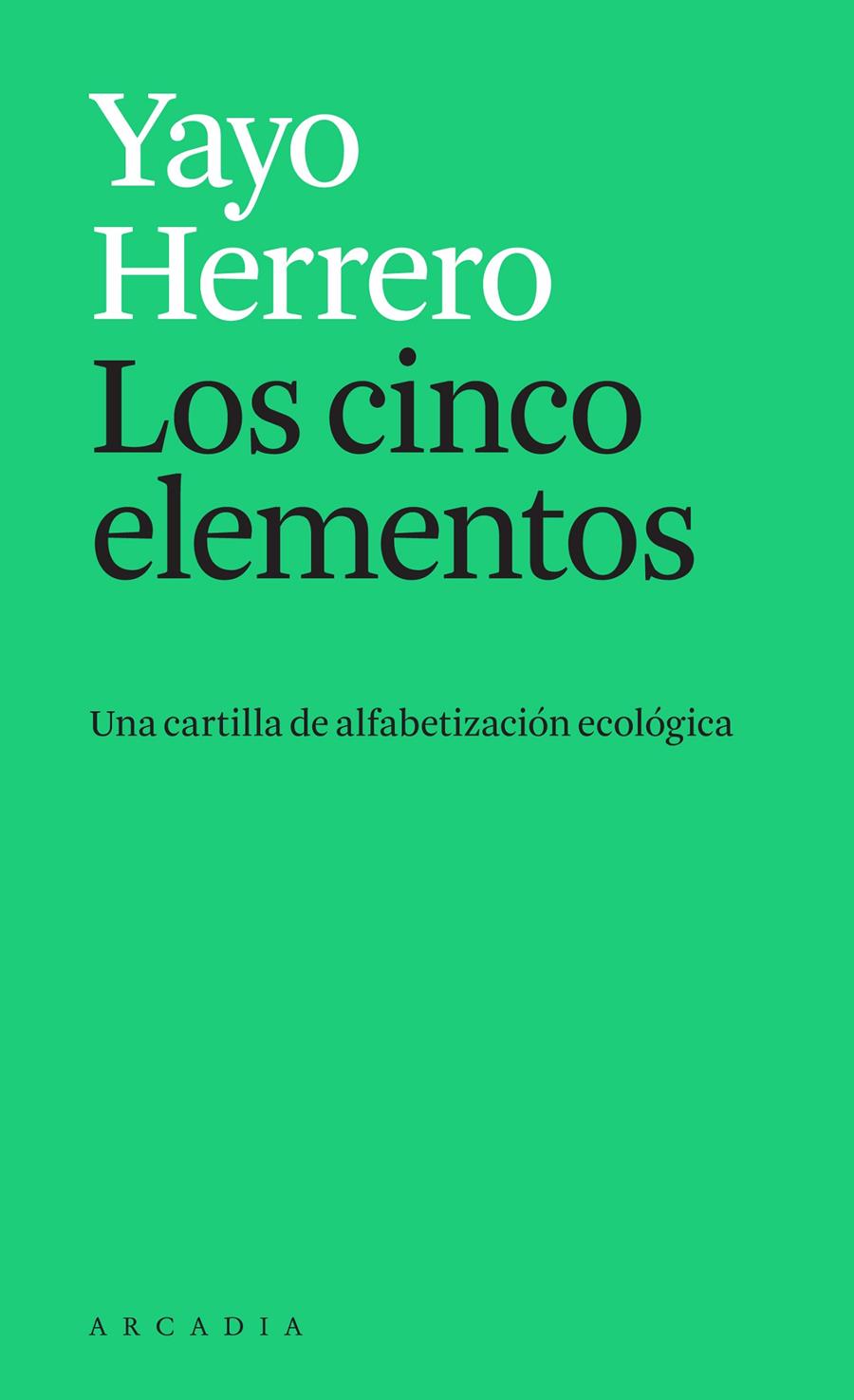 LOS CINCO ELEMENTOS. UNA CARTILLA DE ALFABETIZACIÓN ECOLÓGICA | 9788412273595 | HERRERO, YAYO