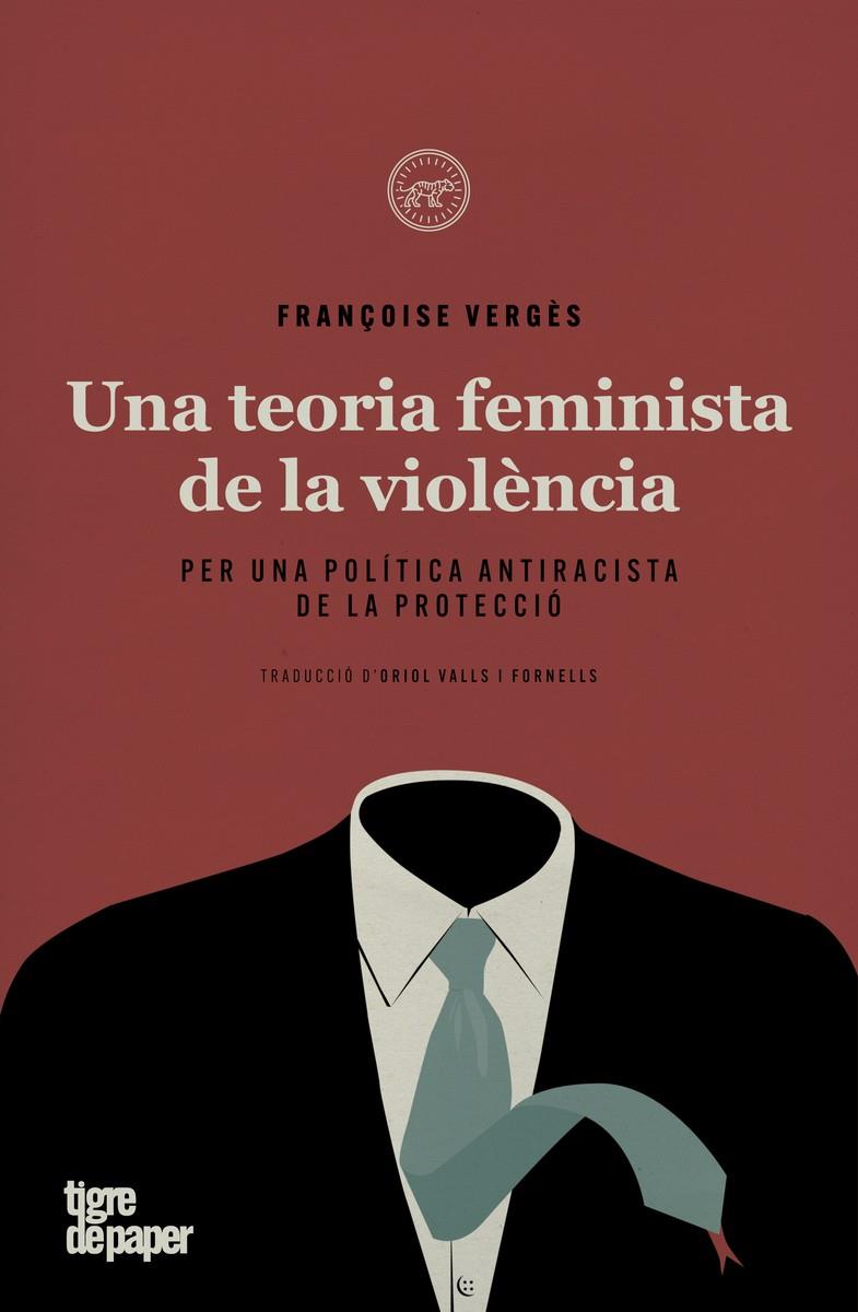 UNA TEORIA FEMINISTA DE LA VIOLENCIA | 9788418705199 | FRANÇOSE VERGES