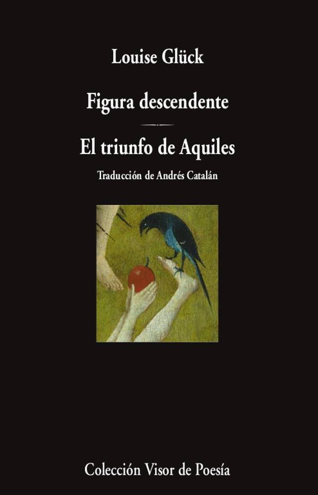 FIGURA DESCENDENTE. EL TRIUNFO DE AQUILES | 9788498954340 | GLÜCK, LOUISE