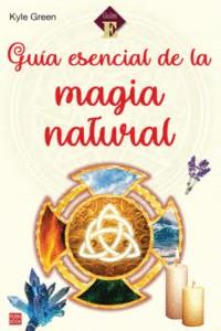 GUÍA ESENCIAL DE LA MAGIA NATURAL | 9788499176888 | GREEN, KYLE