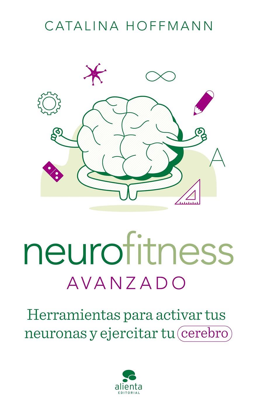 NEUROFITNESS AVANZADO. HERRAMIENTAS PARA ACTIVAR TUS NEURONAS Y EJERCITAR TU CEREBRO | 9788413442426 | HOFFMANN, CATALINA
